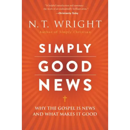 Simply Good News: Why the Gospel Is News and What Makes It Good - Paperback