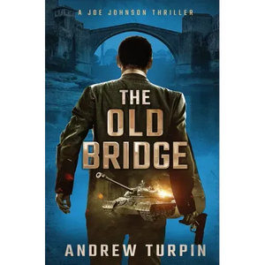 The Old Bridge: A Joe Johnson Thriller, Book 2 - Hardcover