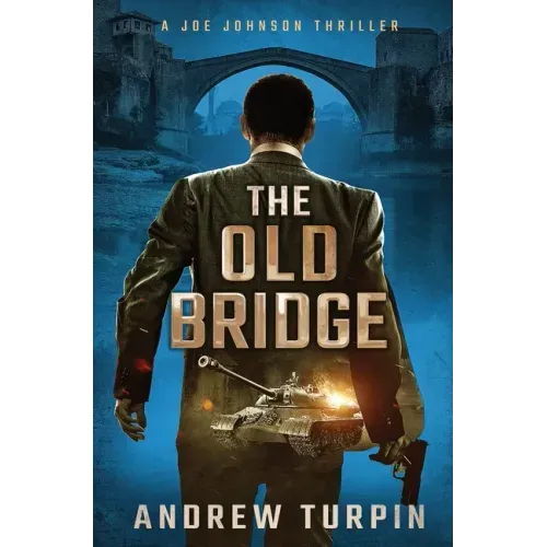 The Old Bridge: A Joe Johnson Thriller, Book 2 - Hardcover