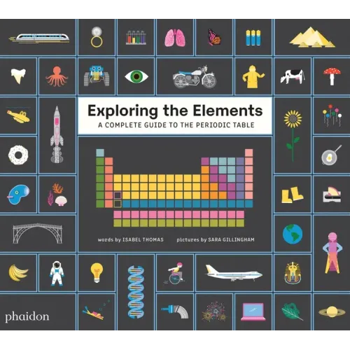 Exploring the Elements: A Complete Guide to the Periodic Table - Hardcover