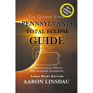 Pennsylvania Total Eclipse Guide (LARGE PRINT): Official Commemorative 2024 Keepsake Guidebook - Paperback
