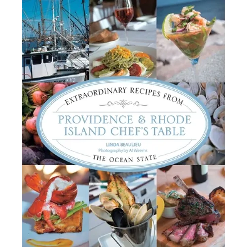 Providence & Rhode Island Chef's Table: Extraordinary Recipes From The Ocean State - Paperback