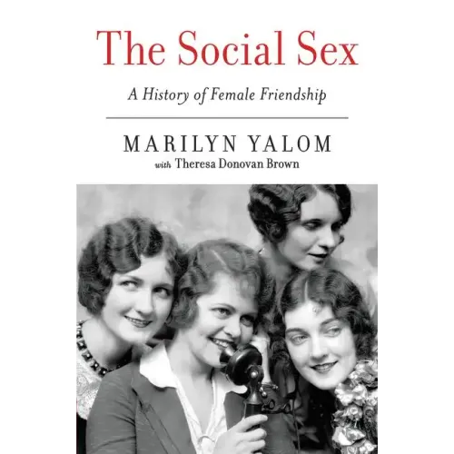 The Social Sex: A History of Female Friendship - Paperback