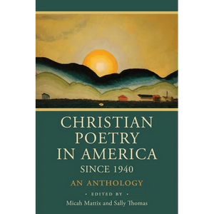 Christian Poetry in America Since 1940: An Anthology - Paperback