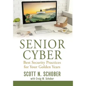 Senior Cyber: Best Security Practices for Your Golden Years - Hardcover