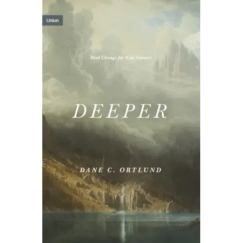 Deeper: Real Change for Real Sinners - Hardcover