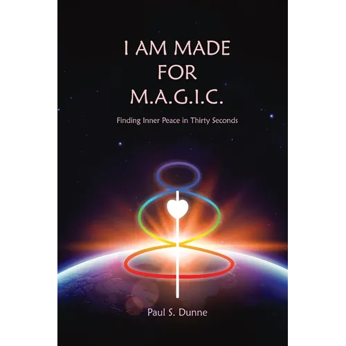 I am made for M.A.G.I.C.: Finding inner peace in 30 seconds - Paperback