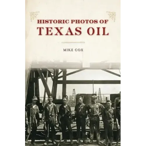 Historic Photos of Texas Oil - Hardcover