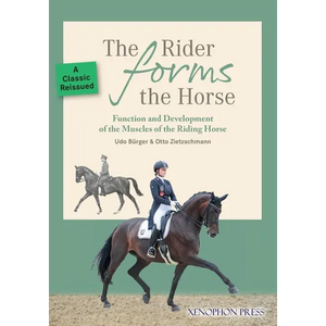 The Rider Forms the Horse: Function and Development of the Muscles of the Riding Horse - Paperback
