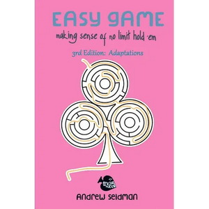 Easy Game: Making Sense of No Limit Hold'Em 3rd Edition: Adaptations - Paperback