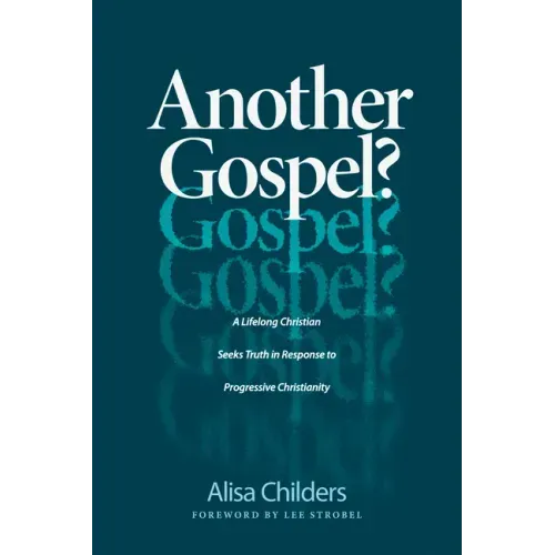 Another Gospel?: A Lifelong Christian Seeks Truth in Response to Progressive Christianity - Paperback