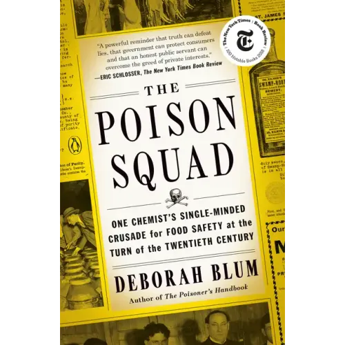 The Poison Squad: One Chemist's Single-Minded Crusade for Food Safety at the Turn of the Twentiethcentury - Paperback