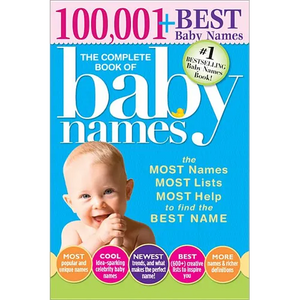 The Complete Book of Baby Names: The Most Names, Most Lists, Most Help to Find the Best Name - Paperback