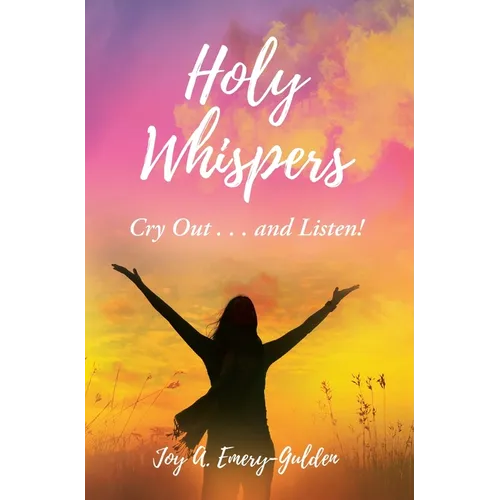 Holy Whispers: Cry Out... and Listen! - Hardcover