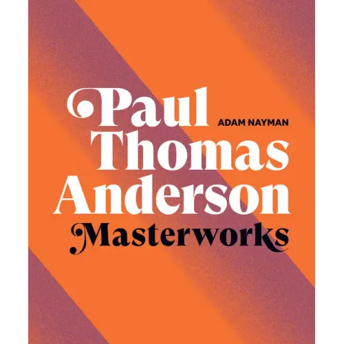 Paul Thomas Anderson: Masterworks: A Filmmaker's Creative Journey - Hardcover
