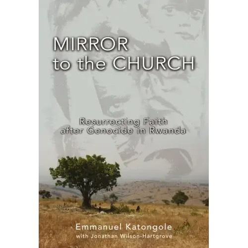 Mirror to the Church: Resurrecting Faith After Genocide in Rwanda - Paperback