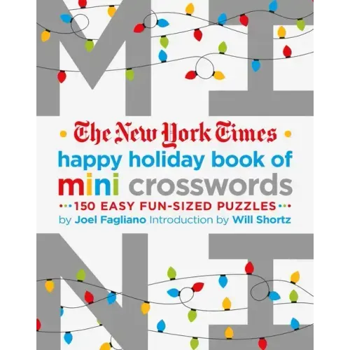 The New York Times Happy Holiday Book of Mini Crosswords: 150 Easy Fun-Sized Puzzles - Paperback