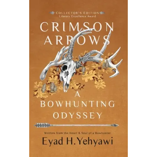Crimson Arrows: A Bowhunting Odyssey - Hardcover