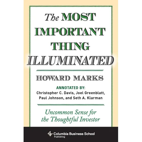 The Most Important Thing Illuminated: Uncommon Sense for the Thoughtful Investor - Hardcover