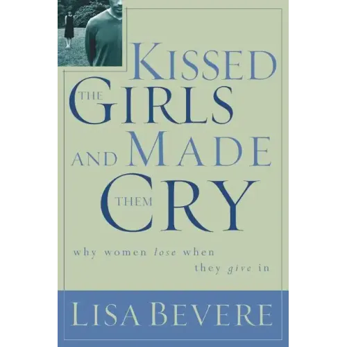 Kissed the Girls and Made Them Cry: Why Women Lose When They Give in - Paperback