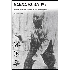 Hakka Kung Fu: Martial arts and culture of the Hakka people - Paperback