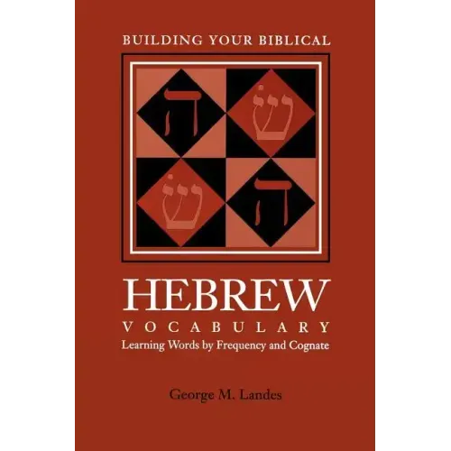 Building Your Biblical Hebrew Vocabulary: Learning Words by Frequency and Cognate - Paperback