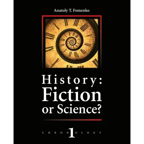 History: Fiction or Science?: Dating methods as offered by mathematical statistics, eclipses and zodiacs - Paperback