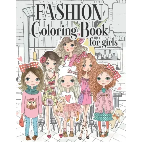 Fashion Coloring Book For Girls: Color Beauty Fashion Style For Teens, Adults of all Ages - Paperback