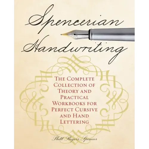 Spencerian Handwriting: The Complete Collection of Theory and Practical Workbooks for Perfect Cursive and Hand Lettering - Paperback