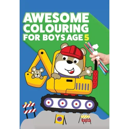 Awesome Colouring Book For Boys Age 5: You are awesome. Cool, creative, anti-boredom colouring book for five year old boys