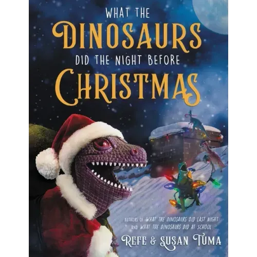 What the Dinosaurs Did the Night Before Christmas - Hardcover
