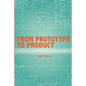 From Prototype to Product: A Practical Guide for Electronic Engineers - Paperback