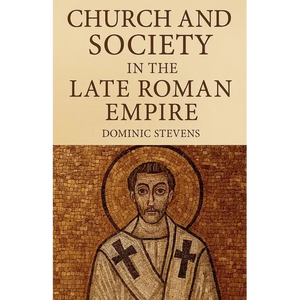 Church and Society in the Late Roman Empire - Paperback