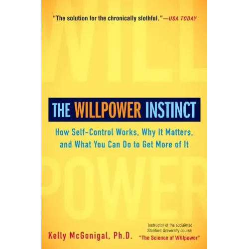 The Willpower Instinct: How Self-Control Works, Why It Matters, and What You Can Do to Get More of It - Paperback