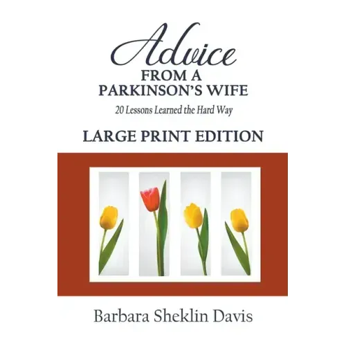 Advice From a Parkinson's Wife: 20 Lessons Learned the Hard Way LARGE PRINT - Paperback