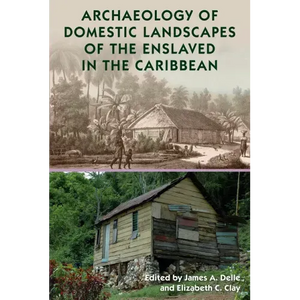 Archaeology of Domestic Landscapes of the Enslaved in the Caribbean - Paperback