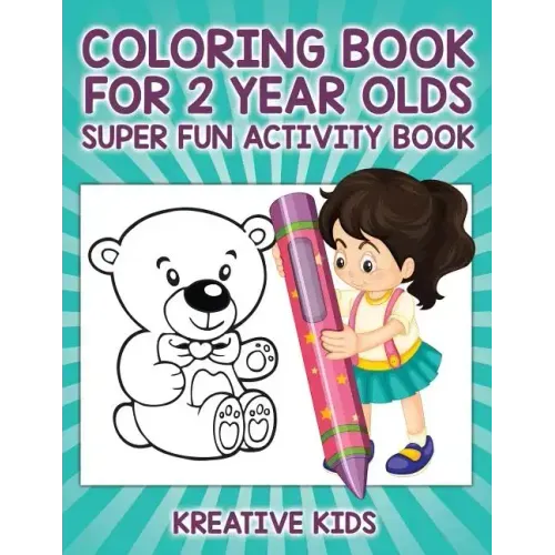 Coloring Book For 2 Year Olds Super Fun Activity Book - Paperback