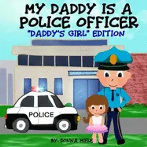 My Daddy is a Police Officer: "Daddy's Girl" Edition - Paperback