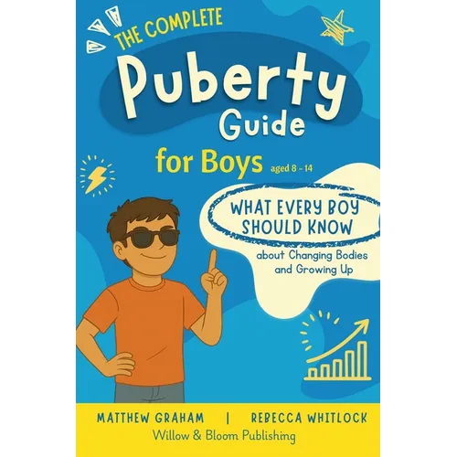 The Complete Puberty Guide For Boys: what every boy should know about growing up and changing bodies - Paperback