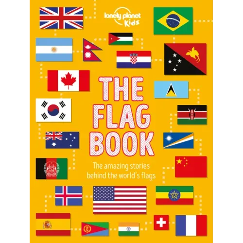 Lonely Planet Kids the Flag Book - Hardcover