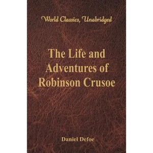 The Life and Adventures of Robinson Crusoe (World Classics, Unabridged) - Paperback
