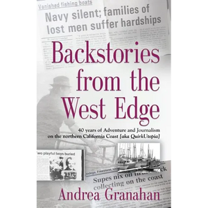Backstories from the West Edge: 40 years of Adventures and Journalism on Northern California's Coast [aka QuirkUtopia] - Paperback