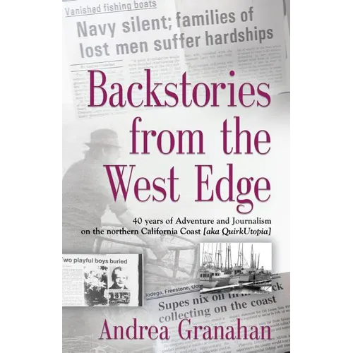 Backstories from the West Edge: 40 years of Adventures and Journalism on Northern California's Coast [aka QuirkUtopia] - Paperback