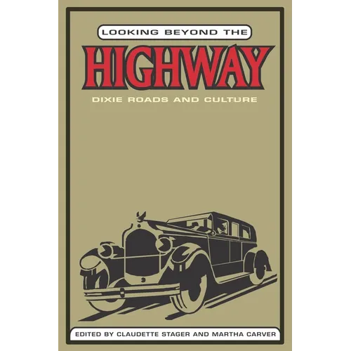 Looking Beyond the Highway: Dixie Roads and Culture - Hardcover
