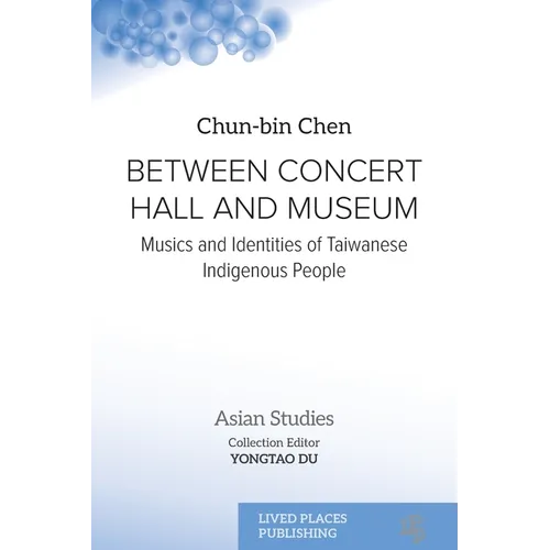 Between Concert Hall and Museum: Musics and Identities of Taiwanese Indigenous People - Paperback