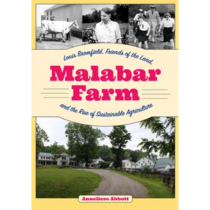 Malabar Farm: Louis Bromfield, Friends of the Land, and the Rise of Sustainable Agriculture - Paperback