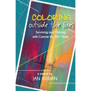 Coloring Outside the Lines: Surviving and Thriving with Cancer for 30+ Years - Paperback