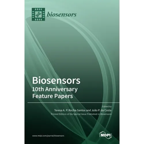 Biosensors: 10th Anniversary Feature Papers: 10th Anniversary Feature Papers - Hardcover