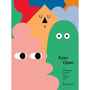 Eyes Open: 23 Photography Projects for Curious Kids - Hardcover