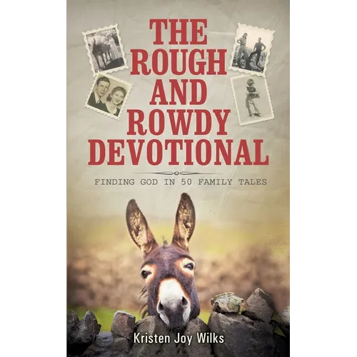 The Rough and Rowdy Devotional: Finding God in 50 Family Tales - Paperback